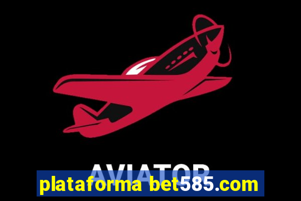 plataforma bet585.com